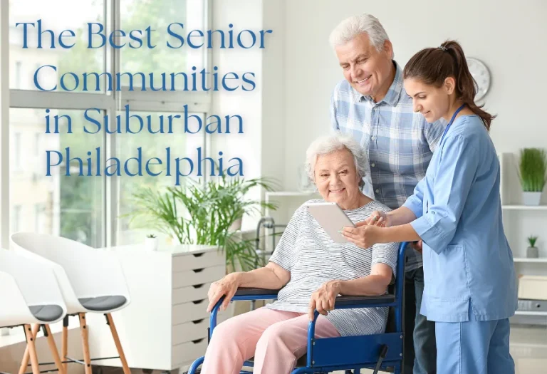 The Best Senior Communities in Suburban Philadelphia