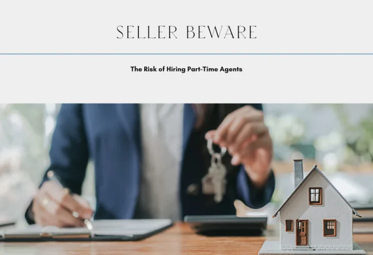 Home Seller Beware - The Risk of Hiring Part-Time Real Estate Agents