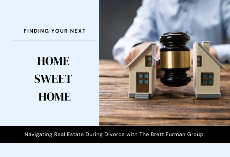 Navigating Real Estate During Divorce: A Guide to Finding Your Next Home Sweet Home