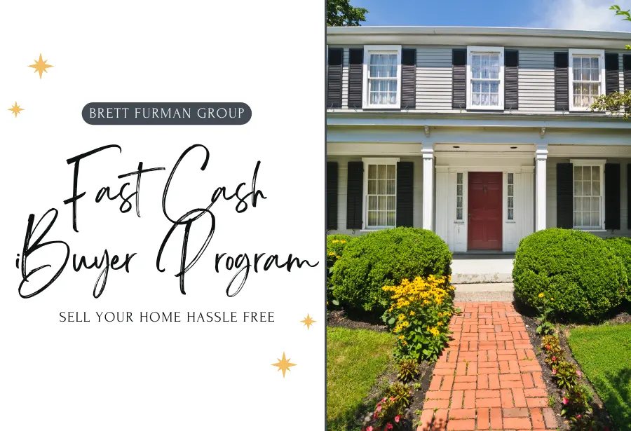 Fast Cash iBuyer Program - Sell Your Home Hassle Free. Brett Furman Group